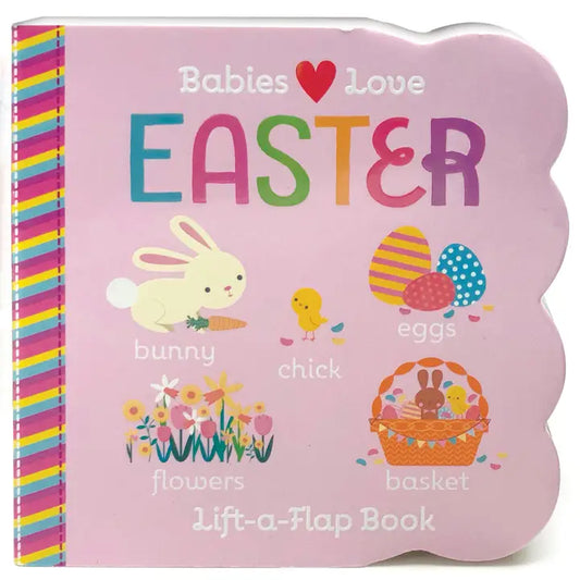 Babies Love Easter Lift-A- Flap Book